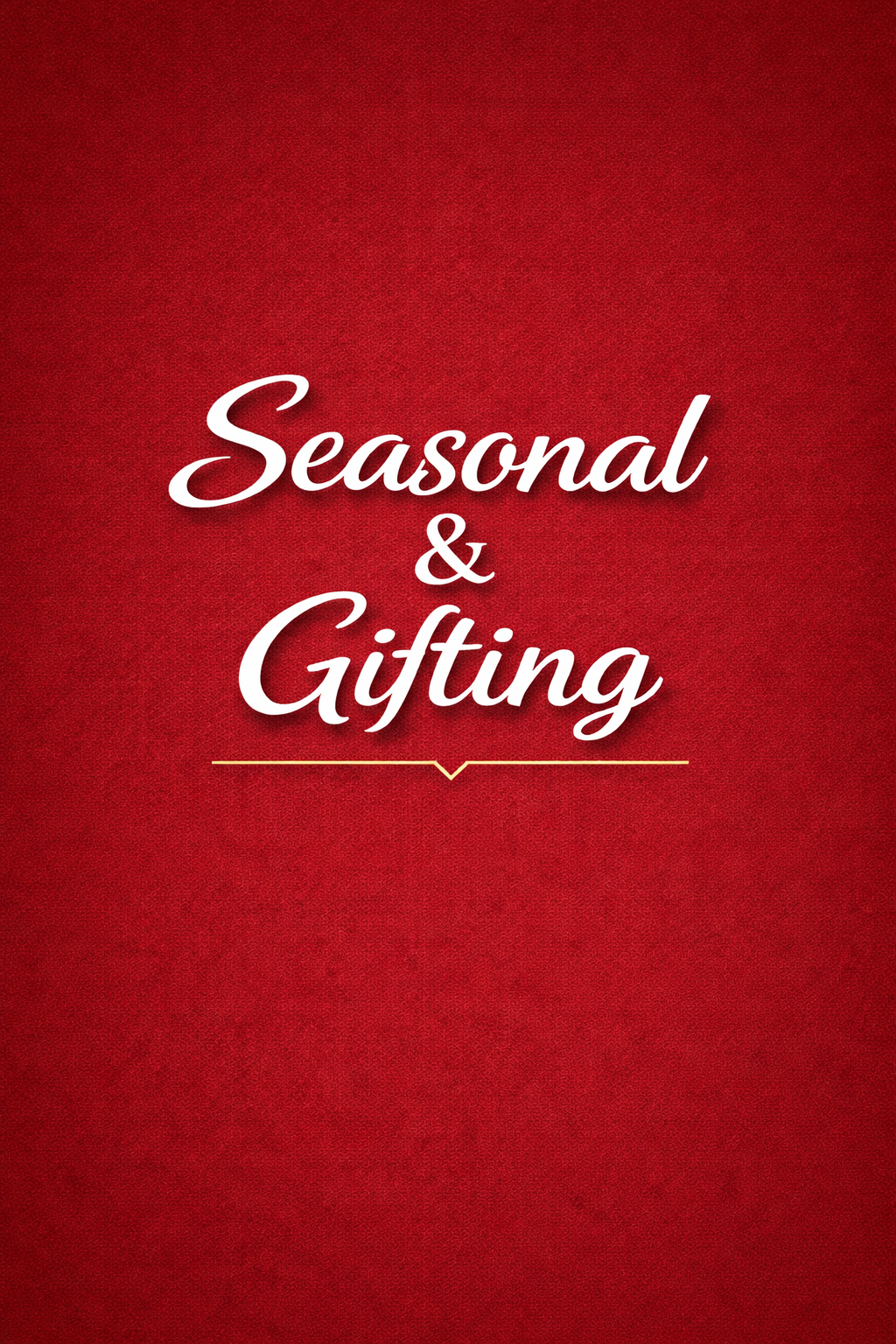 Seasonal & Gifting